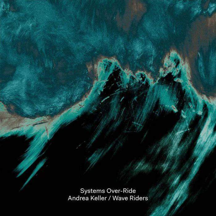Andrea Keller, Wave Riders – Systems Over-Ride (2xLP)