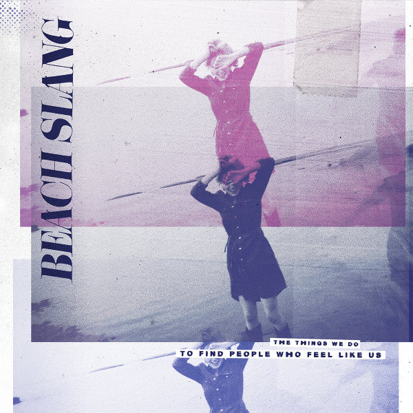 Beach Slang – The Things We Do To Find People Who Feel Like Us (NM/NM) – LP, AU 2016