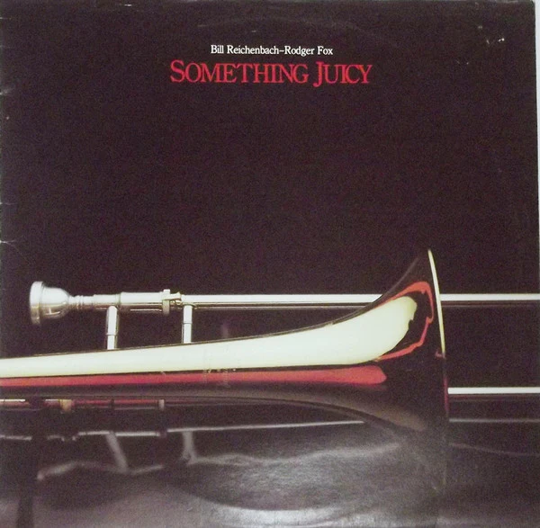 Bill Reichenbach, Rodger Fox – Something Juicy (NM/VG+) – LP, NZ 1984