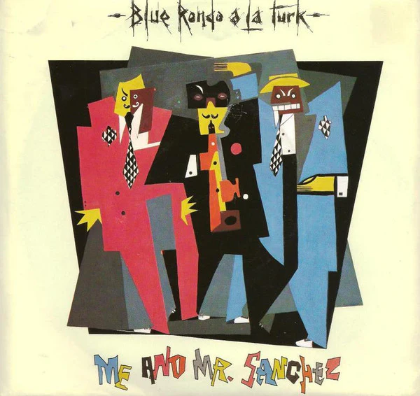 Blue Rondo À La Turk – Me And Mr. Sanchez (VG+/VG+) – 7", AU 1981