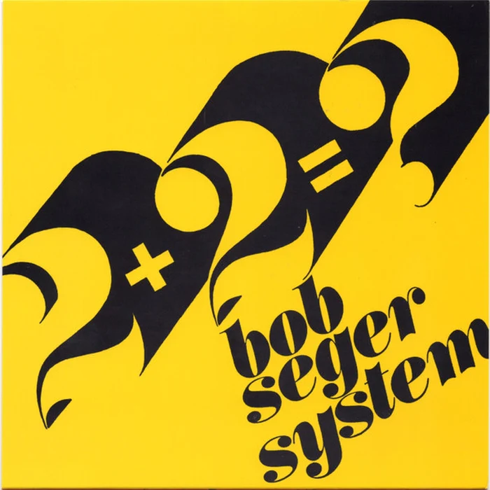 Bob Seger System – 2 + 2 = ? (E/E) – 7", US 2017