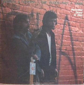 Borich 'n' Tilders – The Blues Had A Baby (VG+/VG+) – LP, AU 1980