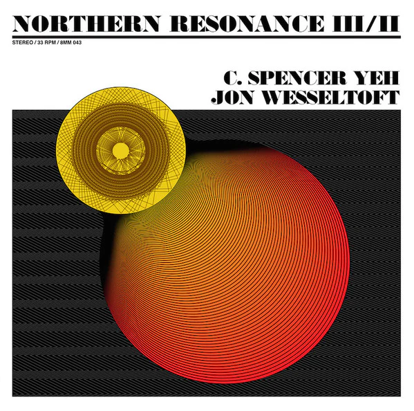 C. Spencer Yeh, Jon Wesseltoft – Northern Resonance III/II (NM/VG+) – LP, IT 2010