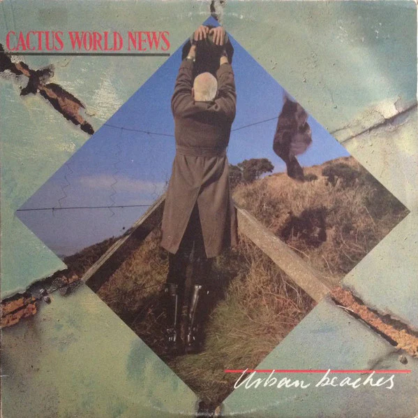 Cactus World News – Urban Beaches (NM/E) – LP, AU 1986