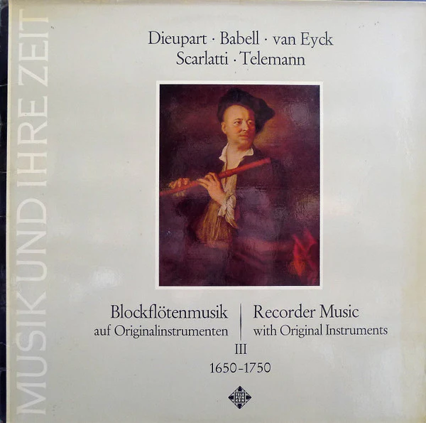 Charles Dieupart, William M. Babell, Jacob Jan Van Eyck, Alessandro Scarlatti, Georg Philipp Telemann – Blockflötenmusik Auf Originalinstrumenten | Recorder Music With Original Instruments - Ⅲ (1650-1750) (E/VG+) – LP, DE