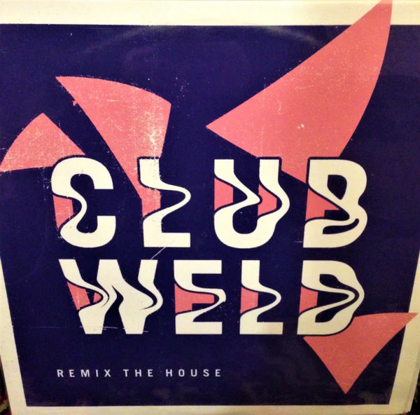 Club Weld – Remix The House (VG+/VG+) – 12", AU 2017