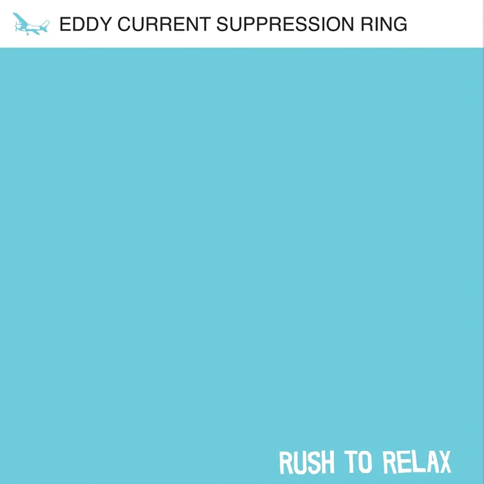 Eddy Current Suppression Ring – Rush To Relax
