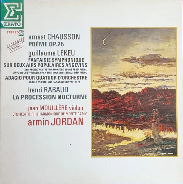 Ernest Chausson, Guillaume Lekeu, Henri Rabaud, Jean Mouillère, Orchestre Philharmonique De Monte-Carlo, Armin Jordan – La Procession Nocturne, Op. 6 / Fantaisie Symphonique / Adagio Pour Quatuor D'Orchestre, Op. 3 / Poème Op. 25 (VG+/VG) – LP, FR 1983
