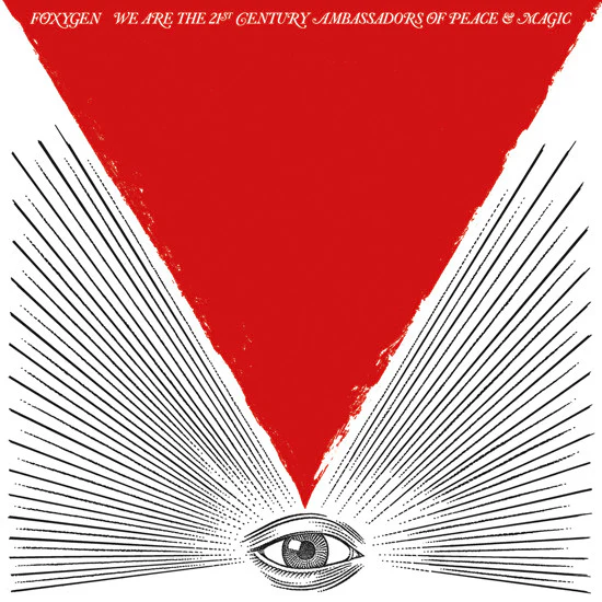 Foxygen – We Are The 21st Century Ambassadors Of Peace & Magic (E/E) – LP, US 2013