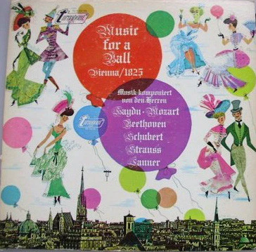 Joseph Haydn, Wolfgang Amadeus Mozart, Ludwig van Beethoven, Franz Schubert, Johann Strauss Sr., Josef Lanner – Music For A Ball Vienna/1825 (VG+/VG+) – LP, US 1967