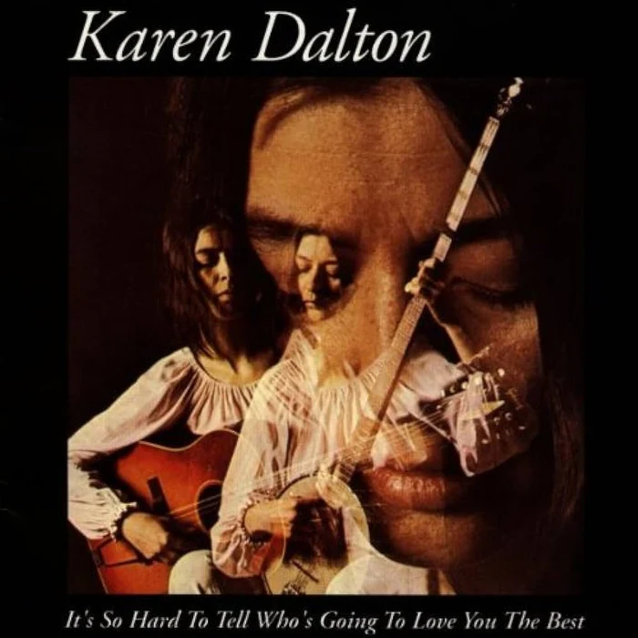 Karen Dalton – It's So Hard To Tell Who's Going To Love You The Best