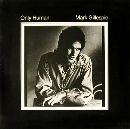 Mark Gillespie – Only Human (E/VG+) – LP, AU 1980