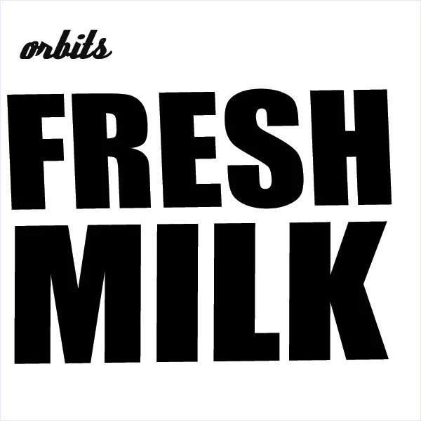 Orbits – Fresh Milk (E/E) – 7", AU 2012