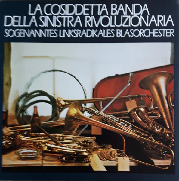 Sogenanntes Linksradikales Blasorchester – La Cosiddetta Banda Della Sinistra Rivoluzionaria (VG/VG+) – LP, IT 1979