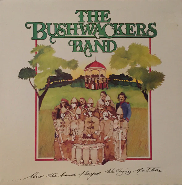 The Bushwackers – And The Band Played Waltzing Matilda (VG+/VG+) – LP, AU 1980