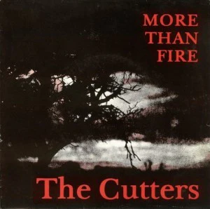 The Cutters – More Than Fire (VG+/VG+) – 7", AU 1987