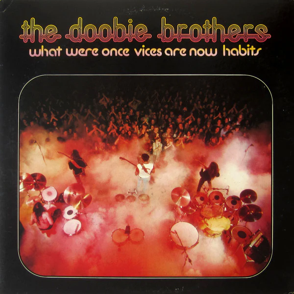 The Doobie Brothers – What Were Once Vices Are Now Habits (VG/VG+) – LP, US 1974