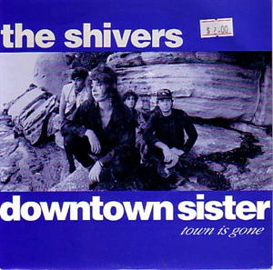 The Shivers – Downtown Sister (Town Is Gone) (VG+/E) – 7", AU 1991