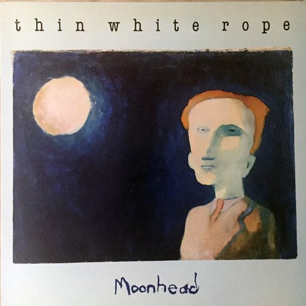 Thin White Rope – Moonhead (VG/VG+) – LP, UK 1987