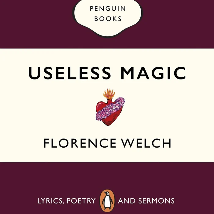Useless Magic : Lyrics, Poetry and Sermons - Florence Welch