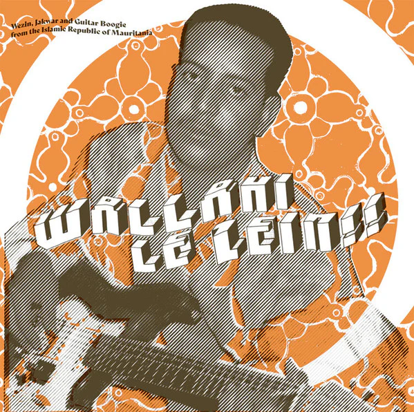 Various – Wallahi Le Zein!! - Wezin, Jakwar And Guitar Boogie From The Islamic Republic Of Mauritania